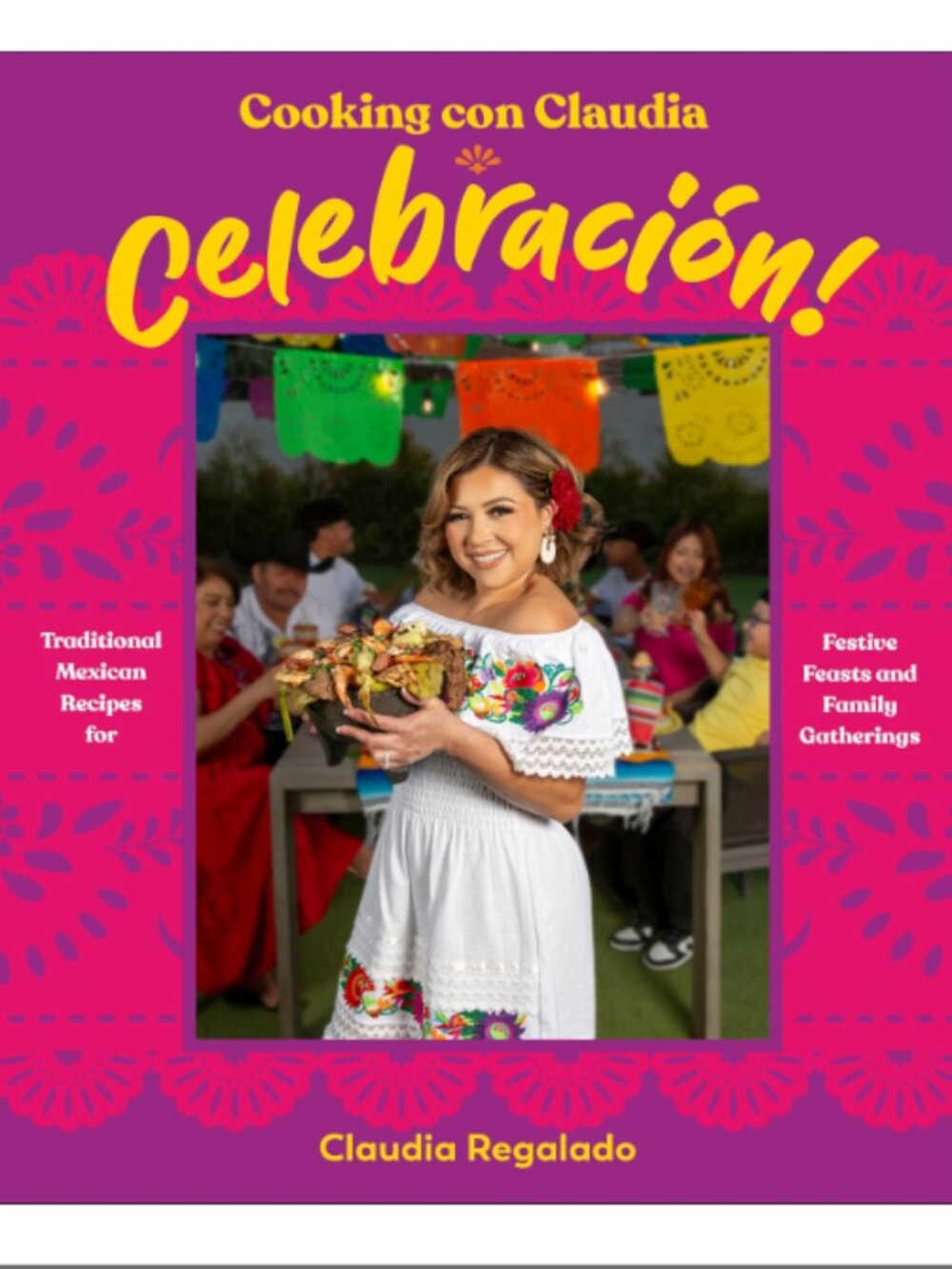 Cooking con Claudia: Celebración!: Traditional Mexican Recipes for Festive Feast